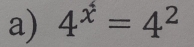 4^x=4^2