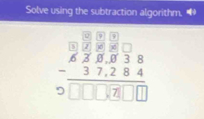 Solve using the subtraction algorithm.
beginarrayr □ □  8encloselongdiv 28encloselongdiv 8= -_ 37,284 hline □ □ □ □ endarray 