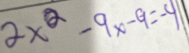 2x^2-9x-9=-41