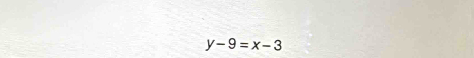 y-9=x-3