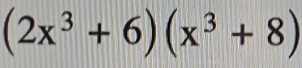 (2x^3+6)(x^3+8)