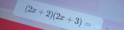 (2x+2)(2x+3)=