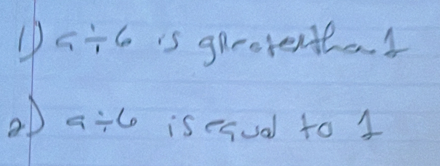 1D 4/ 6 is gpeerenthat 
D a/ 6 isesual to 4