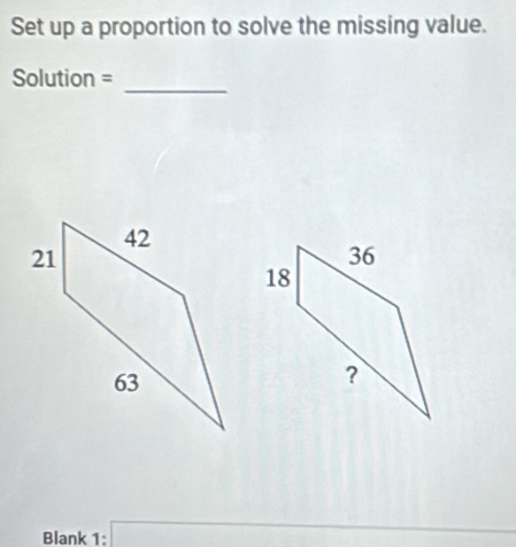 Set up a proportion to solve the missing value. 
_ 
Solution = 
Blank 1: x=sqrt(□ )