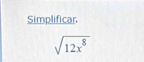 Simplificar
sqrt(12x^8)