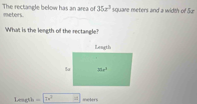 Solved: The rectangle below has an area of 35x^3 square meters and a ...
