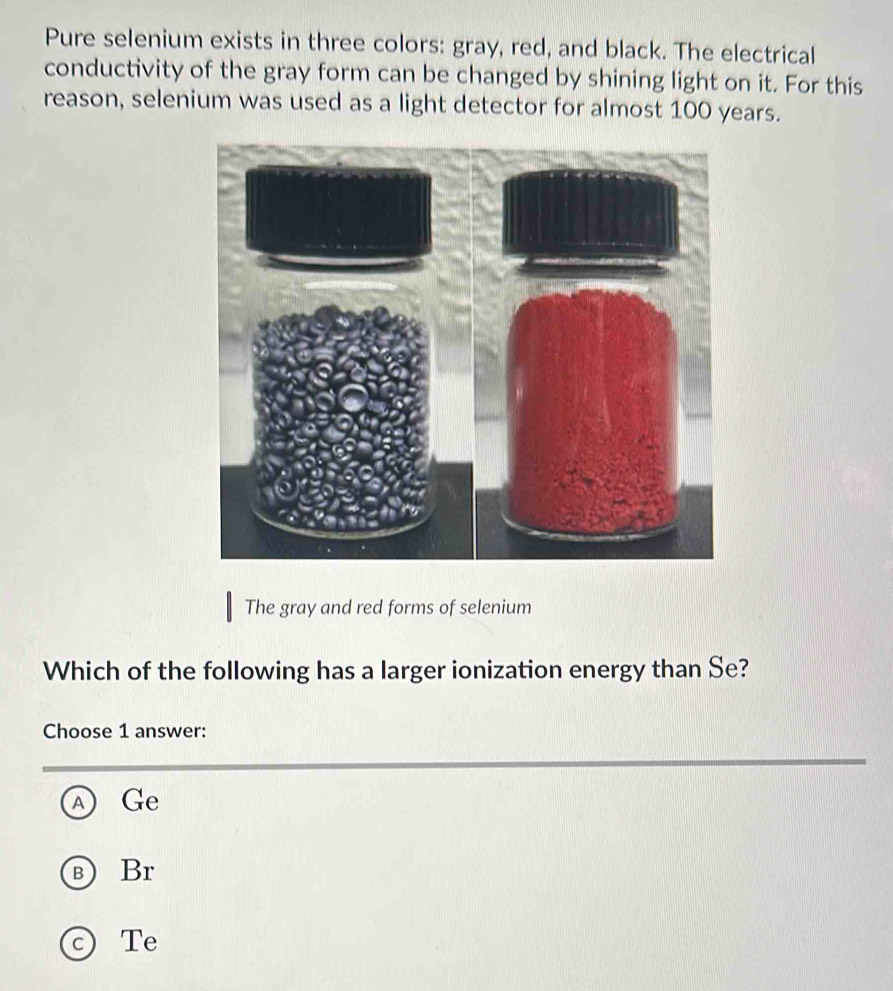 Solved: Pure selenium exists in three colors: gray, red, and black. The ...
