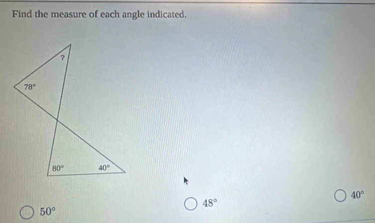 Solved: Find the measure of each angle indicated. 40° 48° 50° [Math]