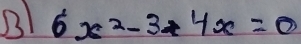 3 6x^2-3+4x=0