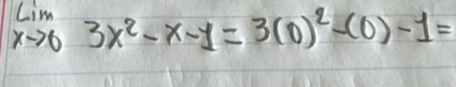 limlimits _xto 03x^2-x-1=3(0)^2-(0)-1=