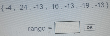  -4,-24,-13,-16,-13,-19,-13
rango=□ OK