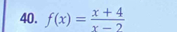 f(x)= (x+4)/x-2 