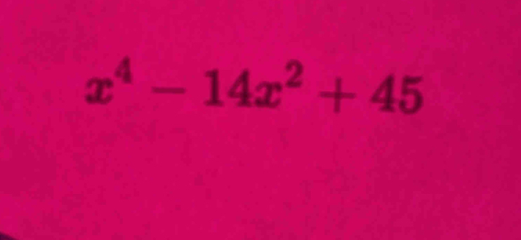 x^4-14x^2+45