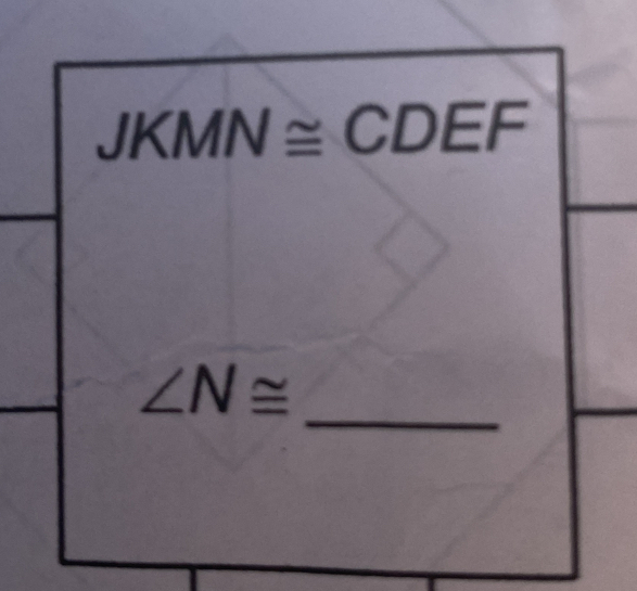 JKMN≌ CDEF
_
∠ N≌