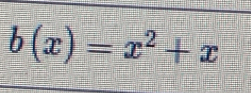 b(x)=x^2+x