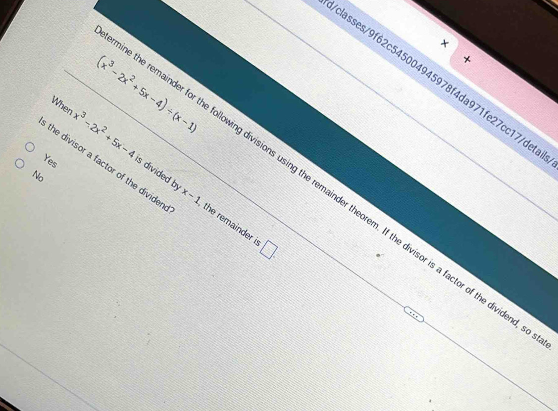 ×
(x^3-2x^2+5x-4)/ (x-1)
+
classes/9f62c545004945978f4da971fe27cc17/det
When x^3-2x^2+5x-4 is divided by
the divisor a factor of the divider Yes
No
the remainder for the following divisions using the remainder theorem. If the divisor is a factor of the dividen
x-1 the remainder i
□ .