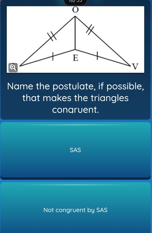 16/93
Name the postulate, if possible,
that makes the triangles
conqruent.
SAS
Not congruent by SAS