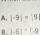 A. |-9|=|9|
B. |-6|>|-9