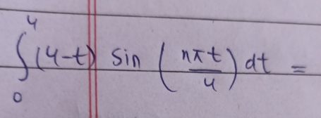 ∈t _0^(4(4-t)sin (frac nπ t)4)dt=