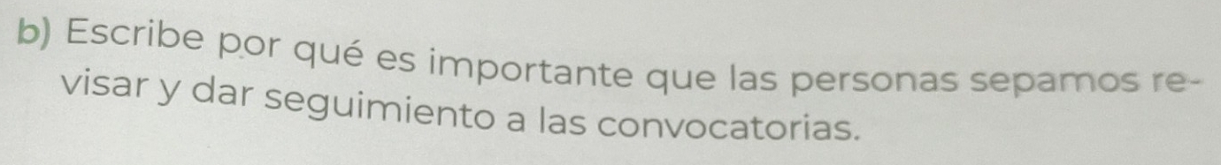 Escribe por qué es importante que las personas sepamos re- 
visar y dar seguimiento a las convocatorias.