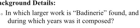 ackground Details: 
In which larger work is “Badinerie” found, and 
during which years was it composed?