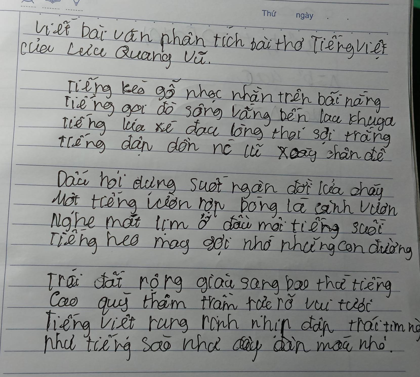 wet bai ván phàn tich bàitho Tierqvie 
cue Lelc Quang Vi. 
Tièng kee gò whet whàn tren bái nāng 
Tiene goi do song ving ben laa khaga 
lièng la xe dau long thet sài trang 
trèng dan don nc lú xeag chán dè 
Dac hoi dong suot rgan doi lca chay 
Mot tcing wen ron bong la eainh vuon 
nghe mat lim o dai maitieng 360^2c
Tieng hea mag got nho nhcngcon duòng 
Trái dài róng giaà sang bao thatièng 
Cao gui tham tram rae rǒ vai tudi 
fieng viet rang rinh whin dàn traitimng 
nhd tieng sao wha day din moa who