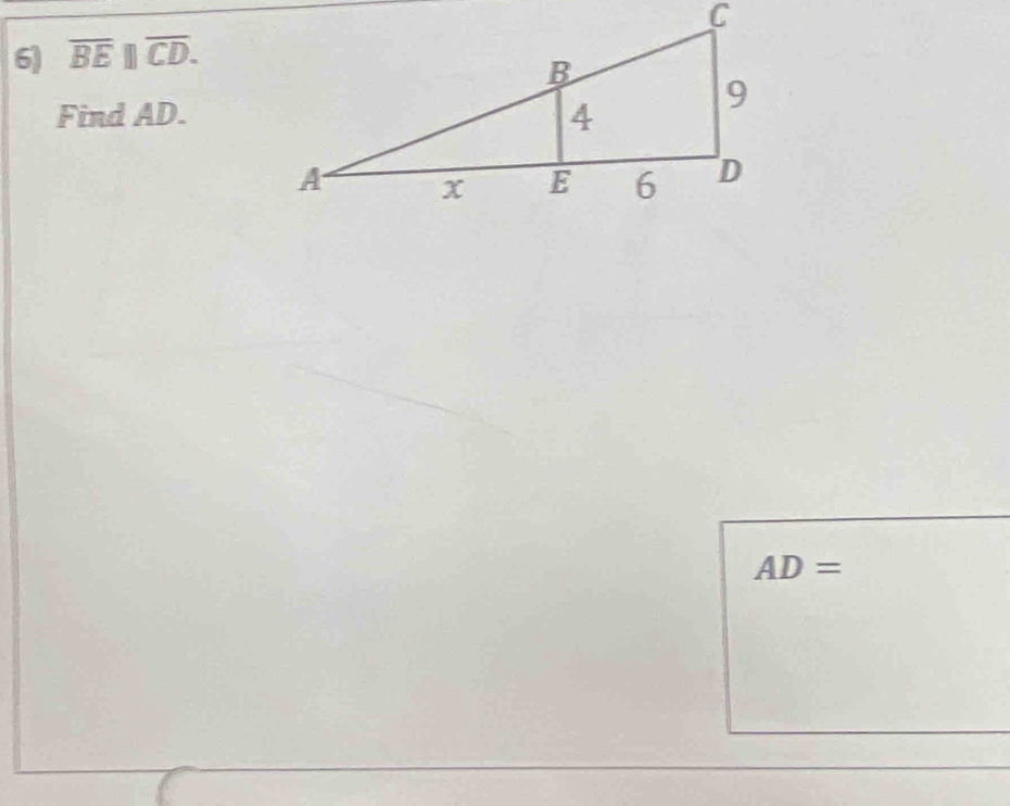 overline BE||overline CD. 
Find AD.
AD=