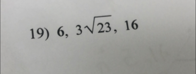 6, 3sqrt(23), 16