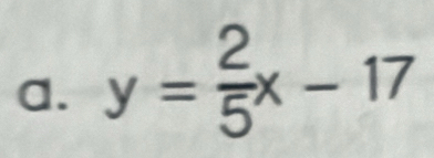 y= 2/5 x-17