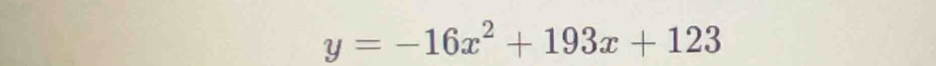 y=-16x^2+193x+123