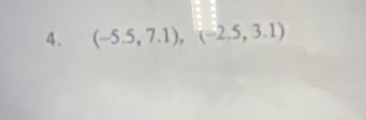 (-5.5,7.1),(-2.5,3.1)