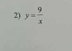 y= 9/x 