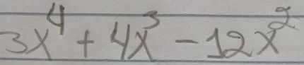 3x^4+4x^3-12x^2