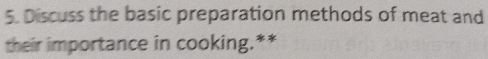 Discuss the basic preparation methods of meat and 
their importance in cooking.**