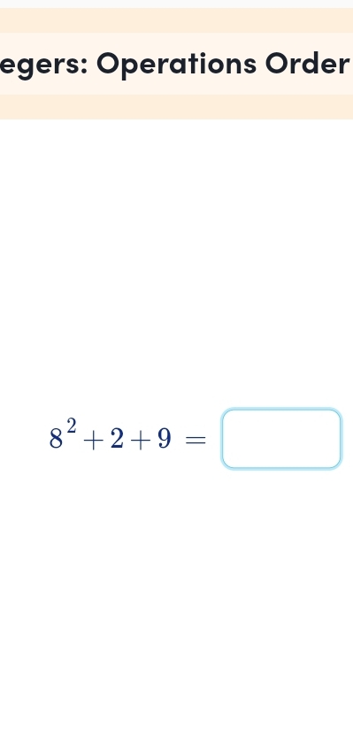 egers: Öperations Order
8^2+2+9=□