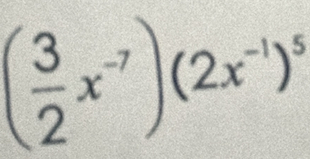 ( 3/2 x^(-7))(2x^(-1))^5