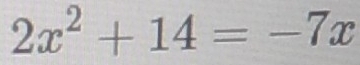 2x^2+14=-7x