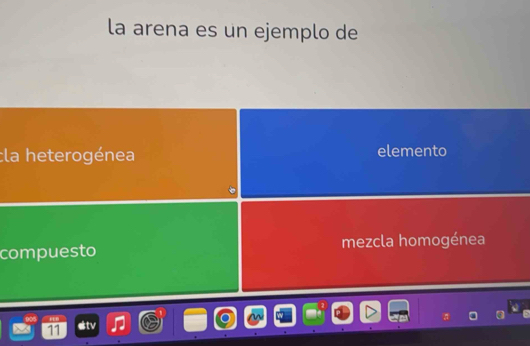 la arena es un ejemplo de
:la heterogénea elemento
compuesto mezcla homogénea