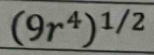 (9r^4)^1/2