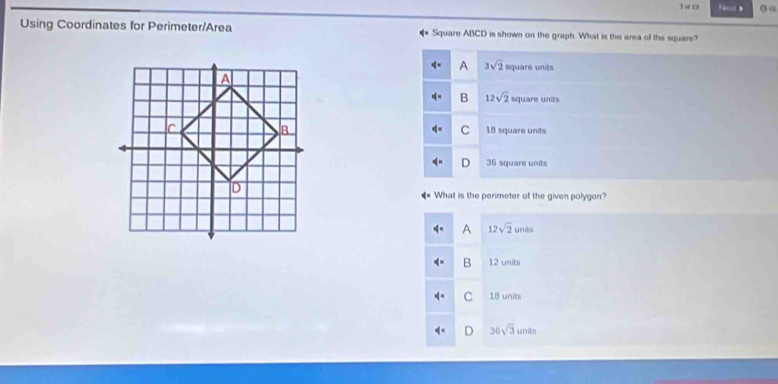 of 1 Päerol D Qa
Using Coordinates for Perimeter/Area Square ABCD is shown on the graph. What is the area of the square?
A 3sqrt(2) square units
B 12sqrt(2) square units
18 square units
C
36 square units
What is the perimeter of the given polygon?
A 12sqrt(2)units
B 12 units
C 18 units
D 36sqrt(3)units