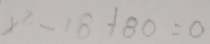 x^2-18+80=0