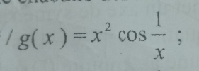 g(x)=x^2cos  1/x ;