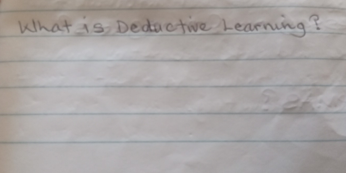 What is Deductive Learning?