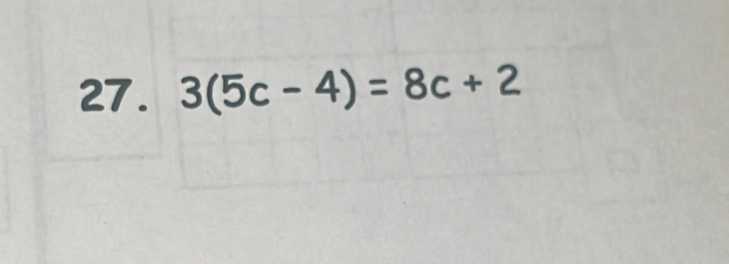 3(5c-4)=8c+2