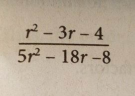  (r^2-3r-4)/5r^2-18r-8 