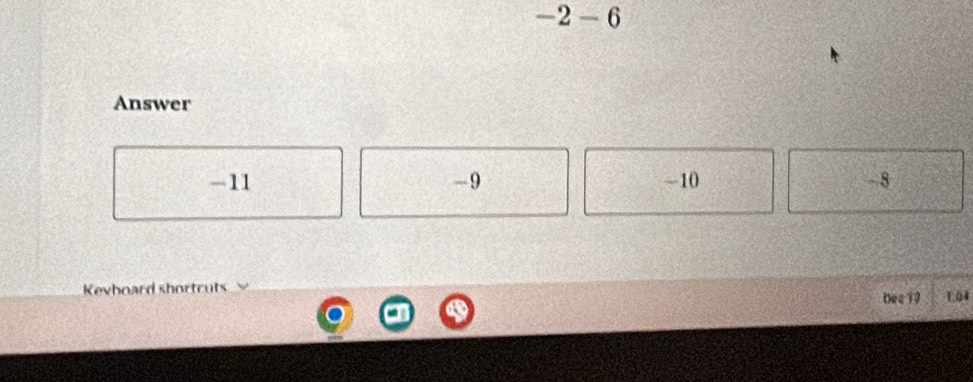 -2-6
Answer
-11 - 9 -10 - 8
Dee 19 1; 04