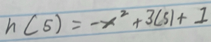 h(5)=-x^2+3(5)+1