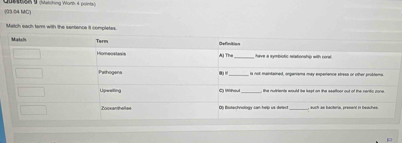 (Matching Worth 4 points) 
(03.04 MC) 
Match each term with the sentence it completes.