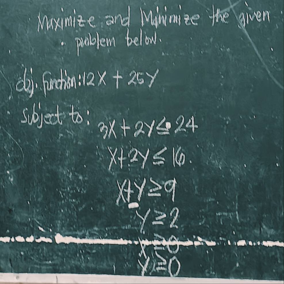 Maximize and Winmice the given 
problem below. 
dlo, factionl 12x+25y
sbject to
3x+2y≤ 24
x+2y≤ 16
x+y≥ 9
y≥ 2