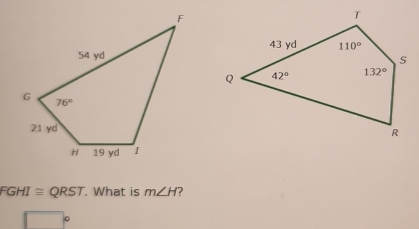 FGHI ≌ QRST. What is m∠ H '?
□ 